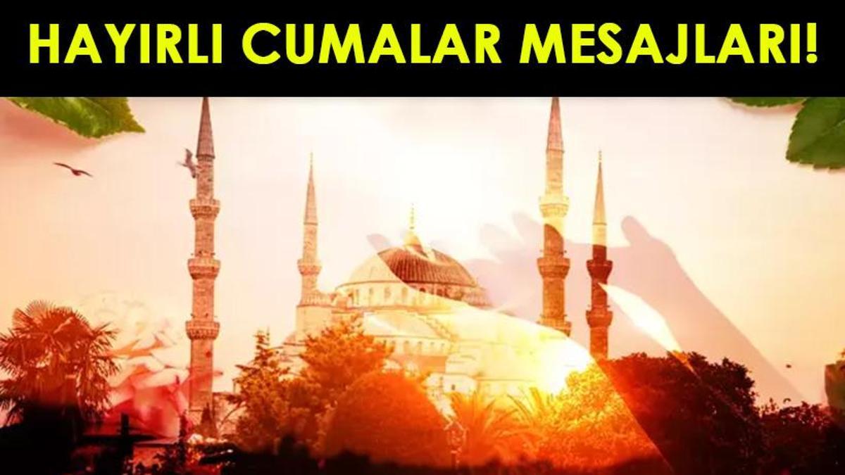 HAYIRLI CUMALAR RESİMLİ CUMA MESAJLAR 2025: En Güzel, Anlamlı, Dualı, Ayetli, Yazılı, Bayraklı Cuma Mesajları