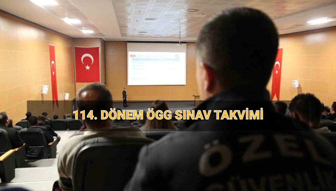 114. ÖGG sınav takvimi EGM: Özel Güvenlik 114. dönem sınavı ne zaman, giriş belgeleri yayımlandı mı? ÖGG sonuç tarihi